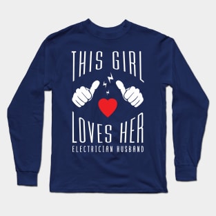 This Girl Loves Her Electrician Husband Long Sleeve T-Shirt